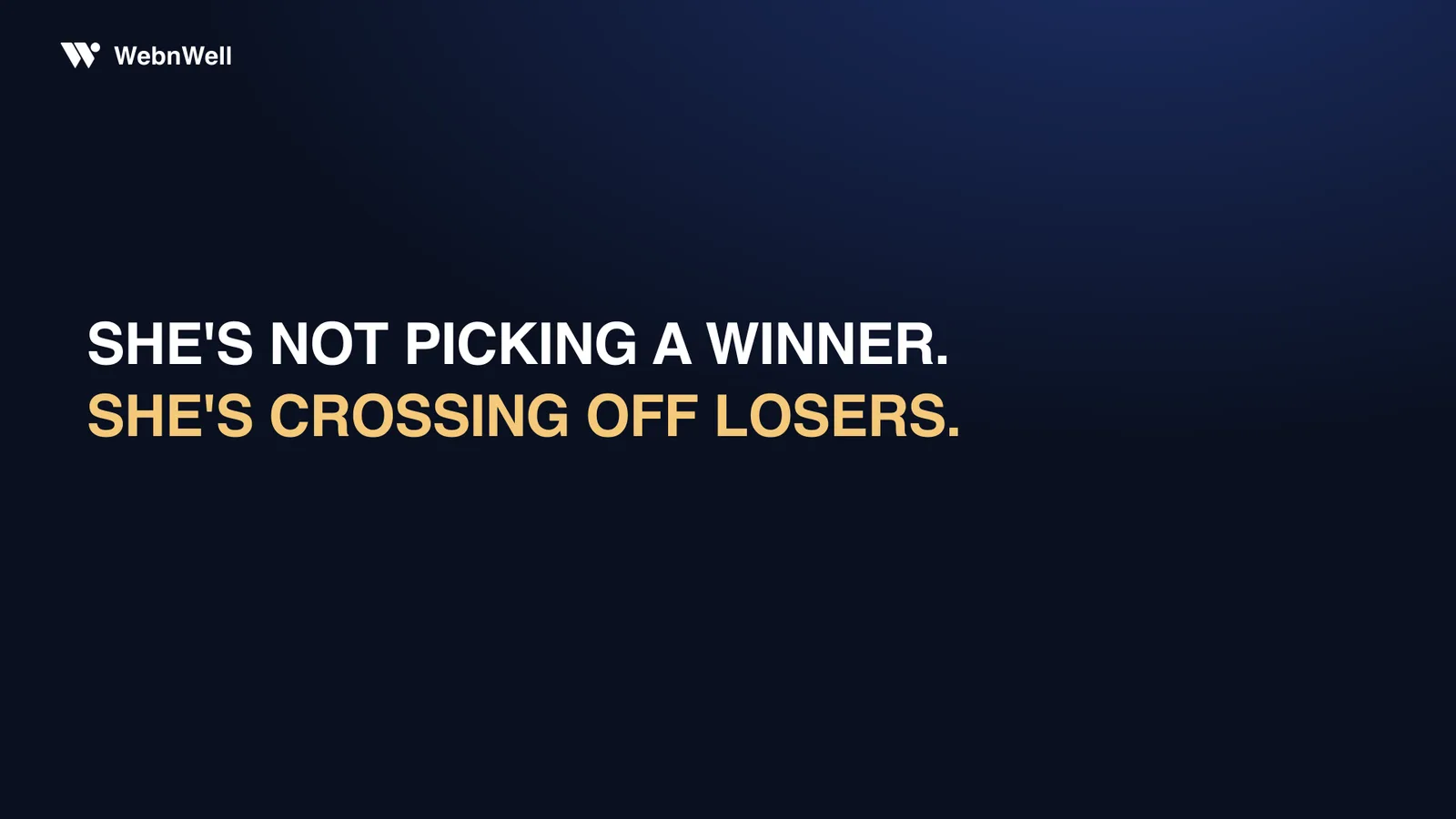 She's not picking a winner — she's crossing off losers