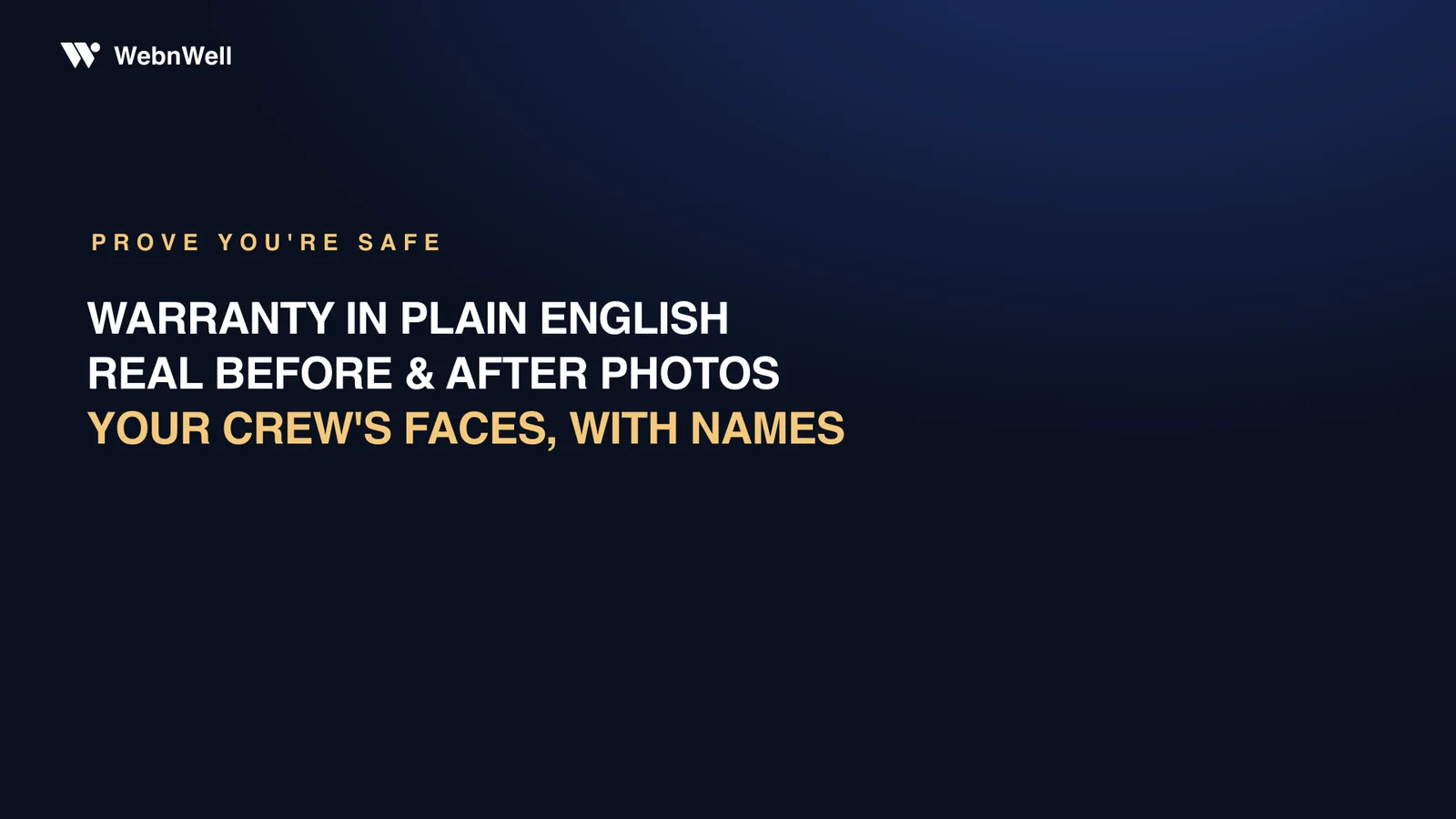 Prove you're safe: warranty in plain English, real before and after photos, your crew's faces with names